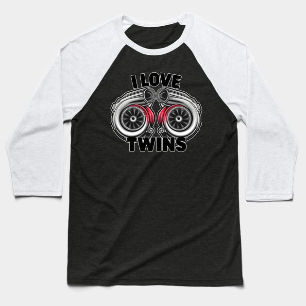 I love twin turbos turbochargers auto Car Enthusiast tee Baseball T-Shirt by Inkspire Apparel designs